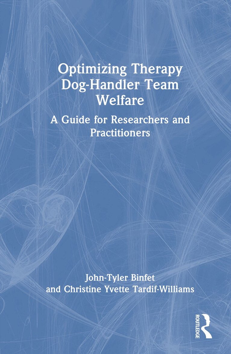 John-Tyler Binfet, Christine Yvette Tardif-Williams - Optimizing Therapy Dog-Handler Team Welfare, Inbunden. Tillgänglighet: Lägg i varukorg