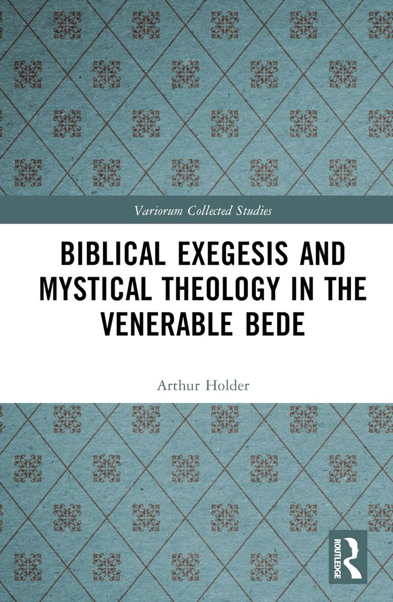 Arthur Holder - Biblical Exegesis and Mystical Theology in the Venerable Bede, Inbunden