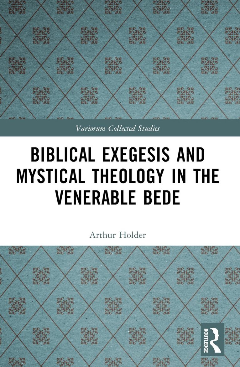Arthur Holder - Biblical Exegesis and Mystical Theology in the Venerable Bede, Häftad