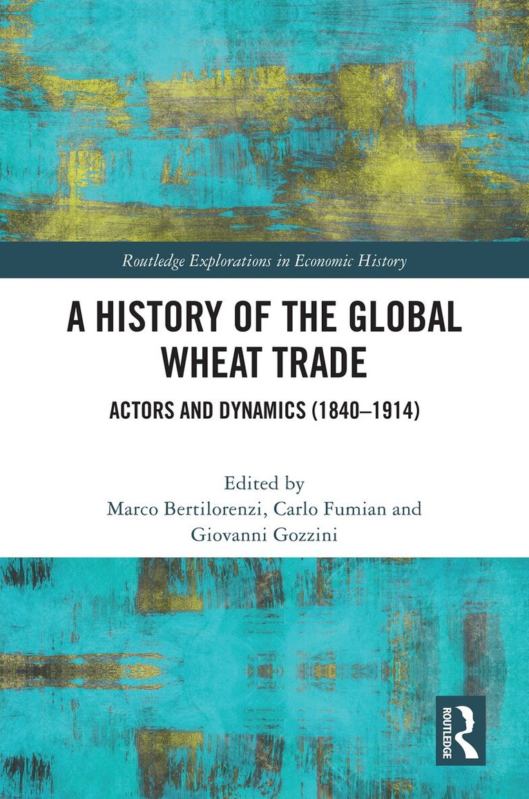 Marco Bertilorenzi, Carlo Fumian, Giovanni Gozzini - History of the Global Wheat Trade, Inbunden. Tillgänglighet: Lägg i varukorg