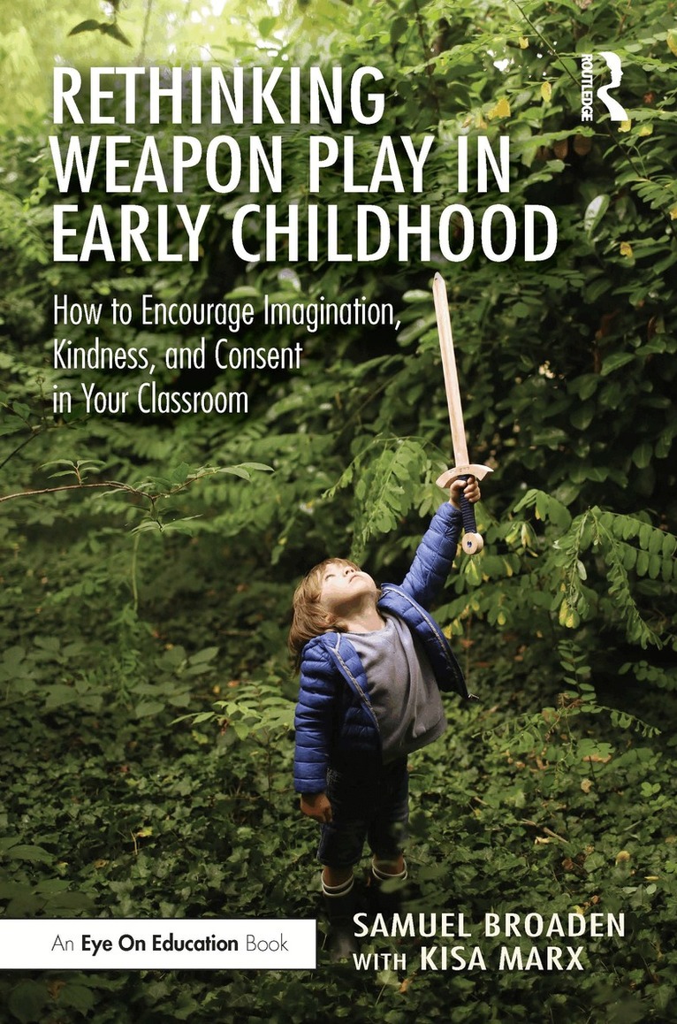 Samuel Broaden, Kisa Marx - Rethinking Weapon Play in Early Childhood, Häftad