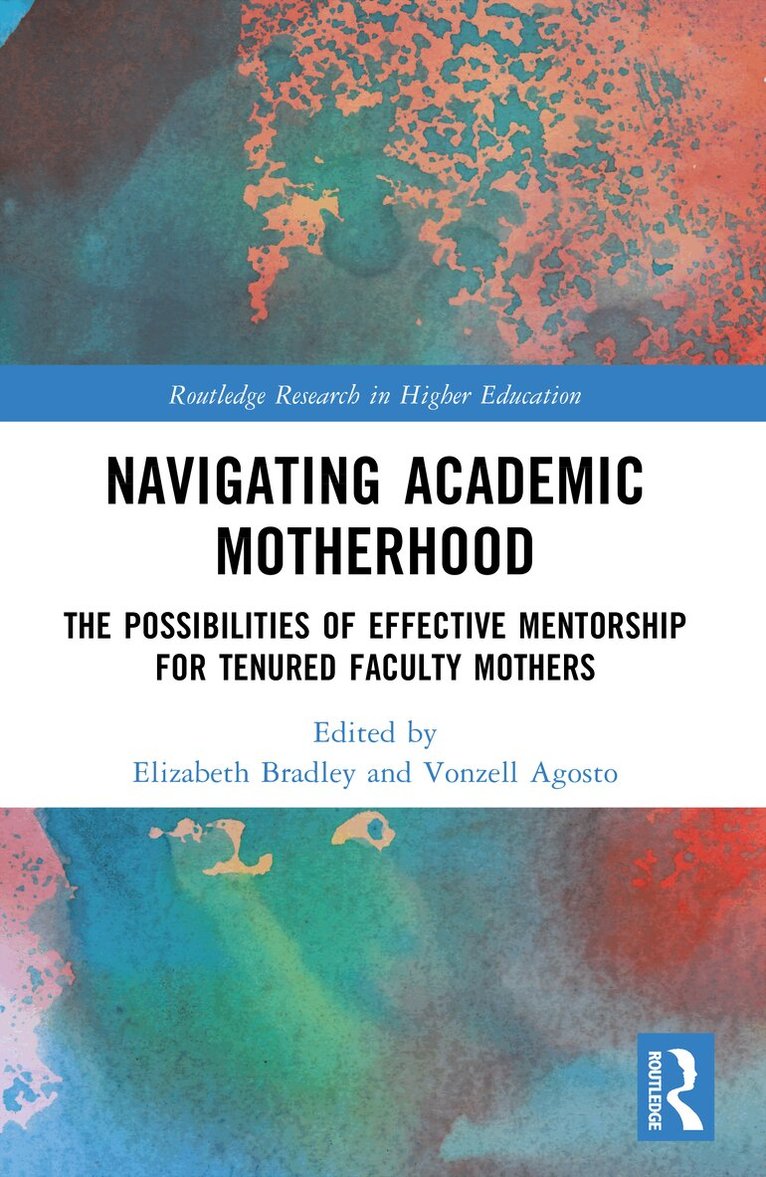 Elizabeth Gates Bradley, Vonzell Agosto - Navigating Academic Motherhood, Häftad