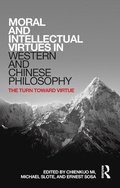 Moral and Intellectual Virtues in Western and Chinese Philosophy