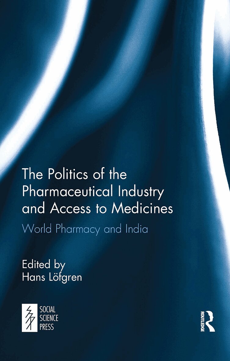 Hans Löfgren - Politics of the Pharmaceutical Industry and Access to Medicines, Häftad