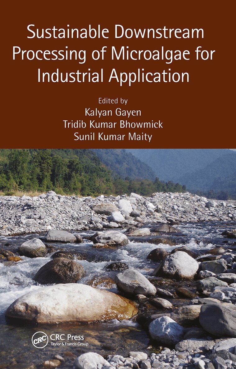 Kalyan Gayen, Tridib Kumar Bhowmick, Sunil Kumar Maity - Sustainable Downstream Processing of Microalgae for Industrial Application, Häftad