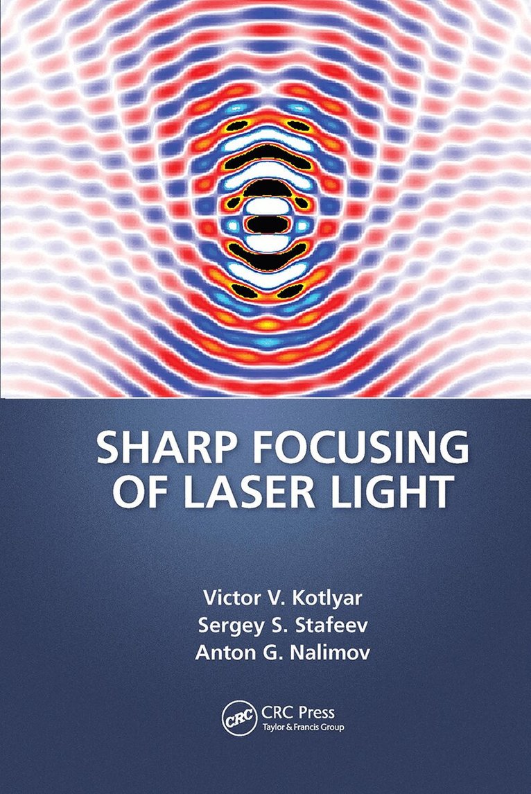 Victor V. Kotlyar, Sergei Stafeev, Anton Nalimov - Sharp Focusing of Laser Light, Häftad. Tillgänglighet: Lägg i varukorg