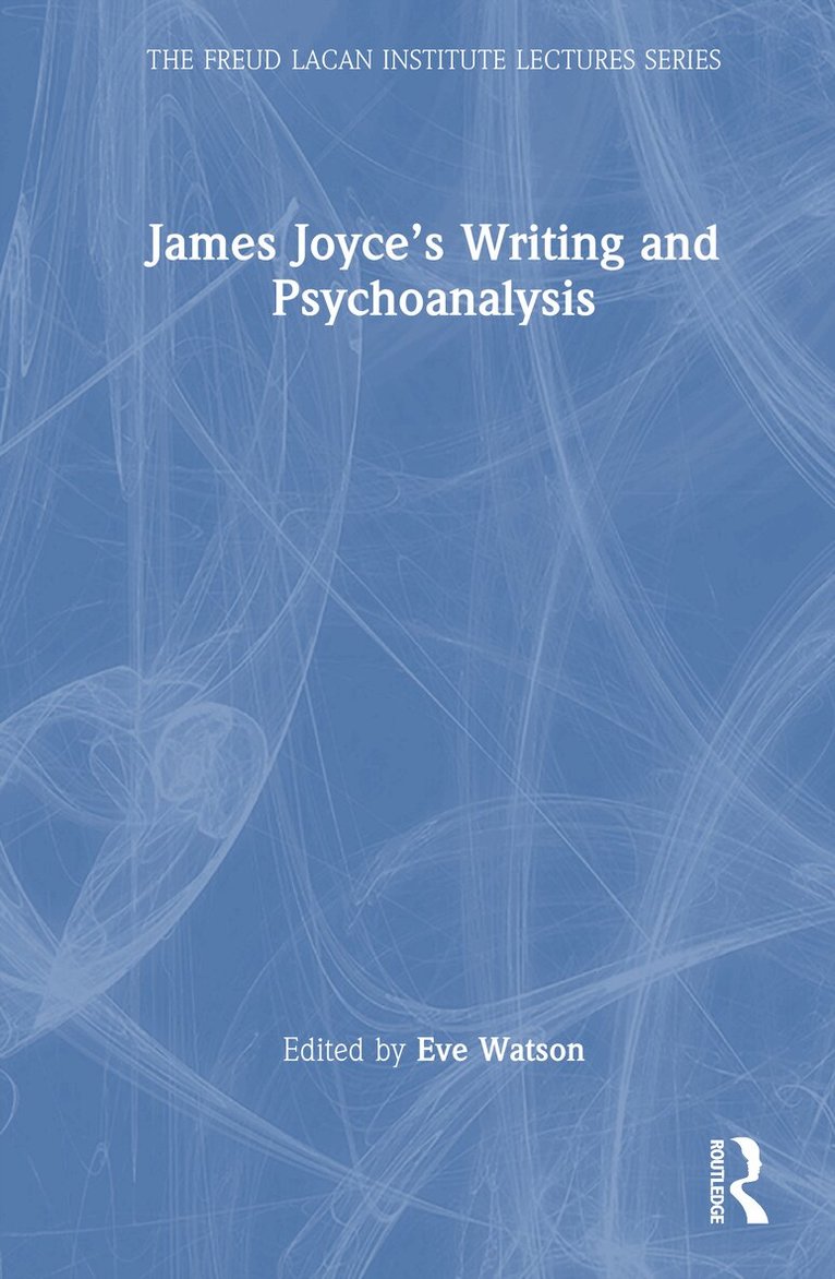 Eve Watson - James Joyce’s Writing and Psychoanalysis, Inbunden