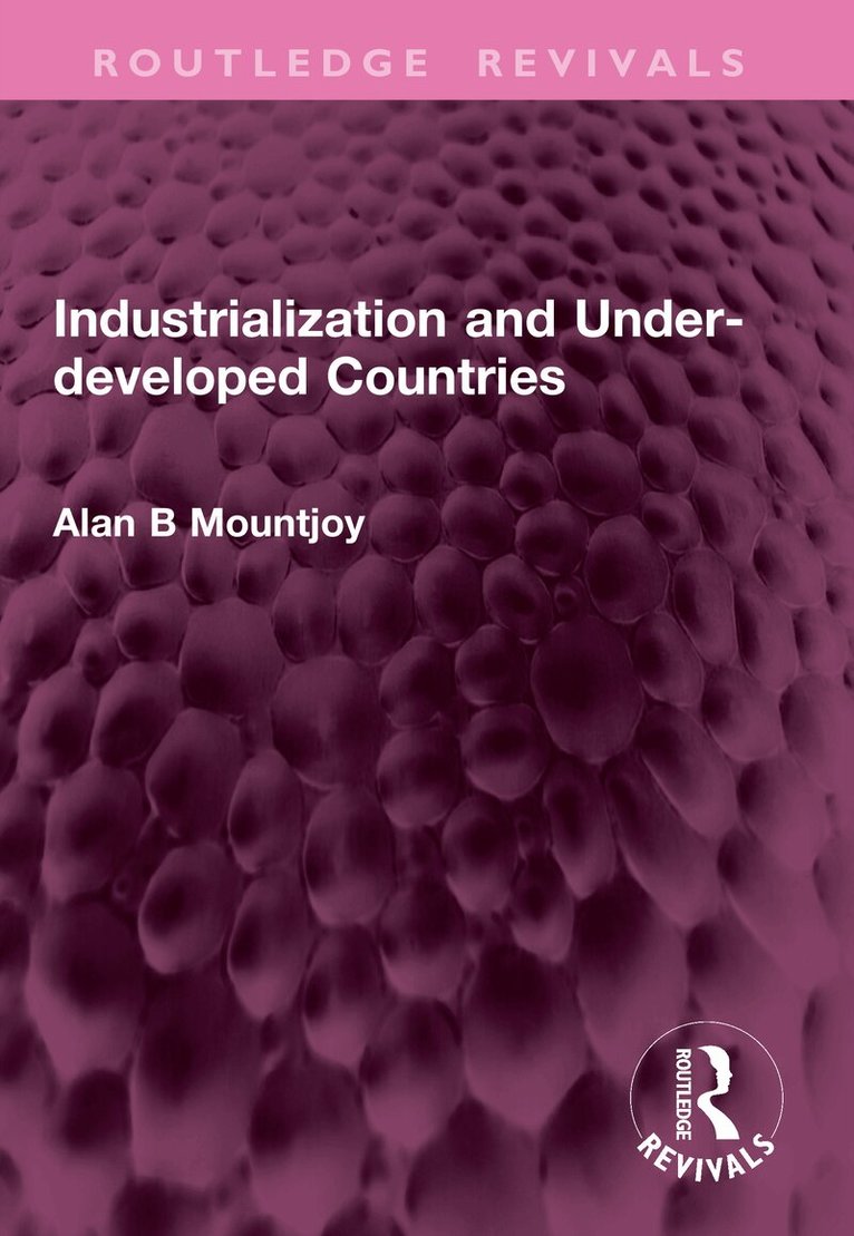 Alan B Mountjoy - Industrialization and Under-developed Countries, Häftad