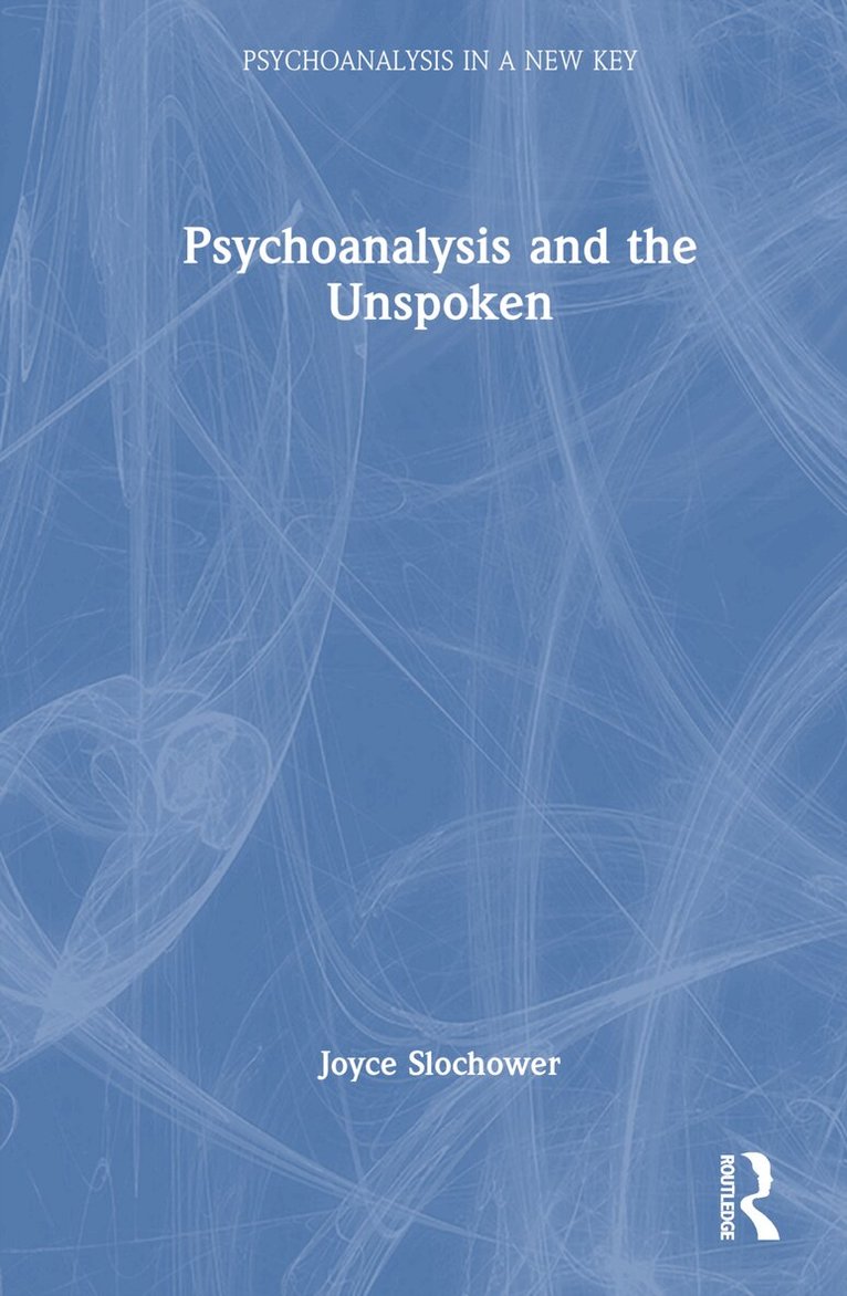 Joyce Slochower - Psychoanalysis and the Unspoken, Inbunden. Tillgänglighet: Lägg i varukorg