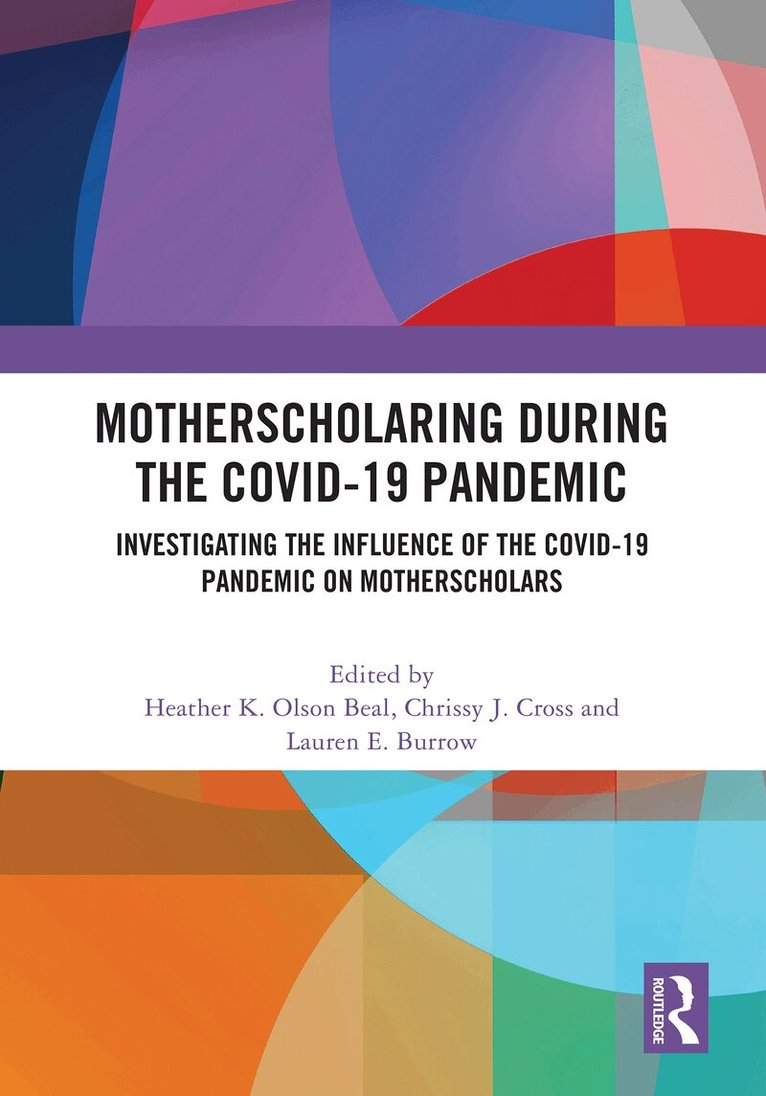 Heather K. Olson Beal, Chrissy J. Cross, Lauren E. Burrow - MotherScholaring During the COVID-19 Pandemic, Häftad. Tillgänglighet: Lägg i varukorg