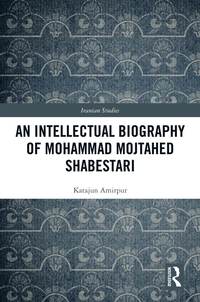 Intellectual Biography of Mohammad Mojtahed Shabestari