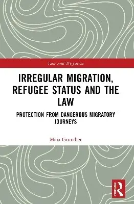Maja Grundler - Irregular Migration, Refugee Status and the Law, Häftad. Tillgänglighet: Kommande