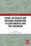 China-US Rivalry and Regional Reordering in Latin America and the Caribbean