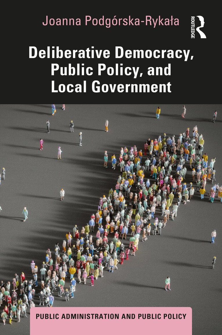 Joanna Podgórska-Rykała - Deliberative Democracy, Public Policy, and Local Government, Inbunden. Tillgänglighet: Lägg i varukorg