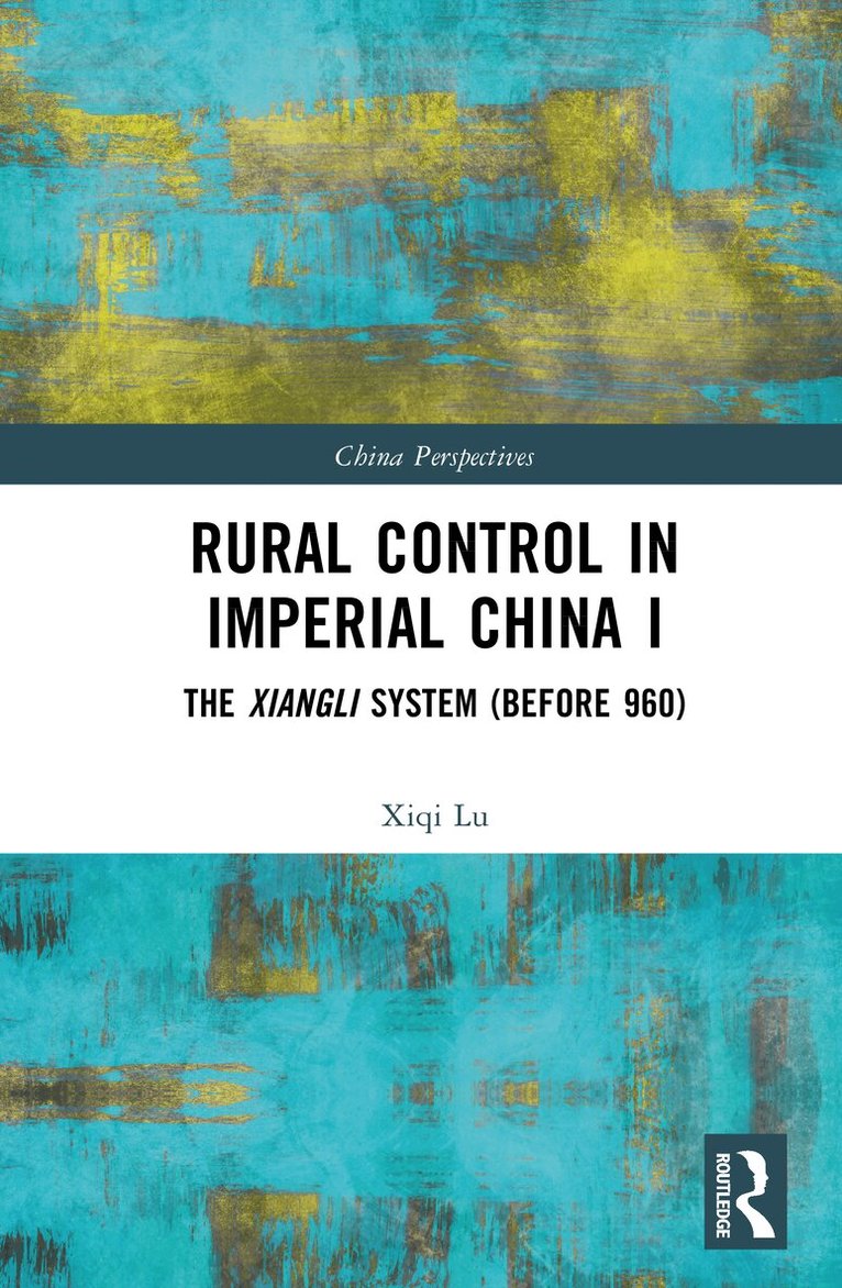 Xiqi Lu - Rural Control in Imperial China I, Inbunden