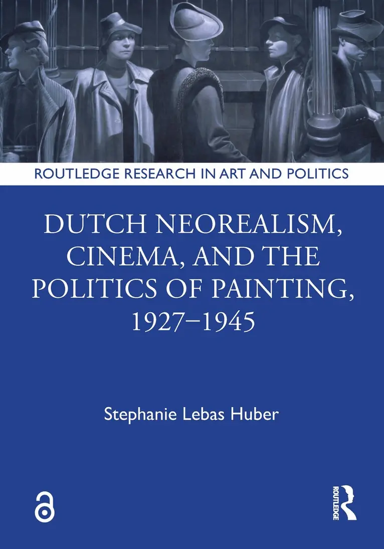 Stephanie Lebas Huber - Dutch Neorealism, Cinema, and the Politics of Painting, 1927–1945, Inbunden. Tillgänglighet: Lägg i varukorg