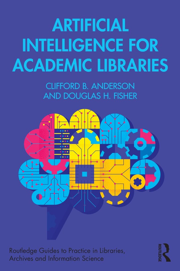 Clifford B. Anderson, Douglas H. Fisher - Artificial Intelligence for Academic Libraries, Häftad