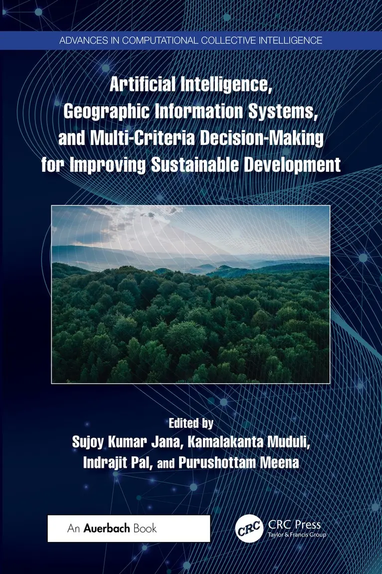 Sujoy Kumar Jana, Kamalakanta Muduli, Indrajit Pal, Purushottam Meena - Artificial Intelligence, Geographic Information Systems, and Multi-Criteria Decision-Making for Improving Sustainable Development, Häftad. Tillgänglighet: Kommande