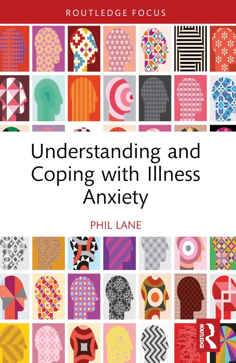 Phil Lane - Understanding and Coping with Illness Anxiety, Häftad. Tillgänglighet: Lägg i varukorg