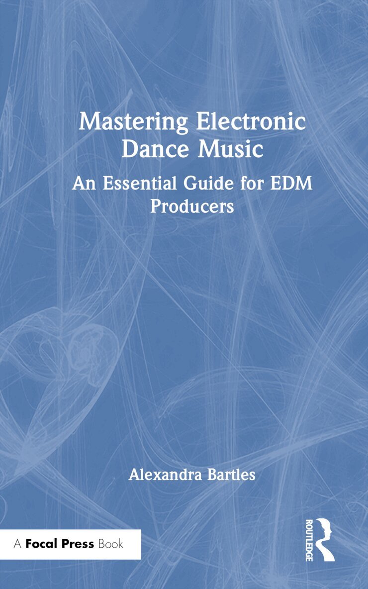 Alexandra Bartles - Mastering Electronic Dance Music, Inbunden. Tillgänglighet: Lägg i varukorg