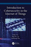 Introduction to Cybersecurity in the Internet of Things