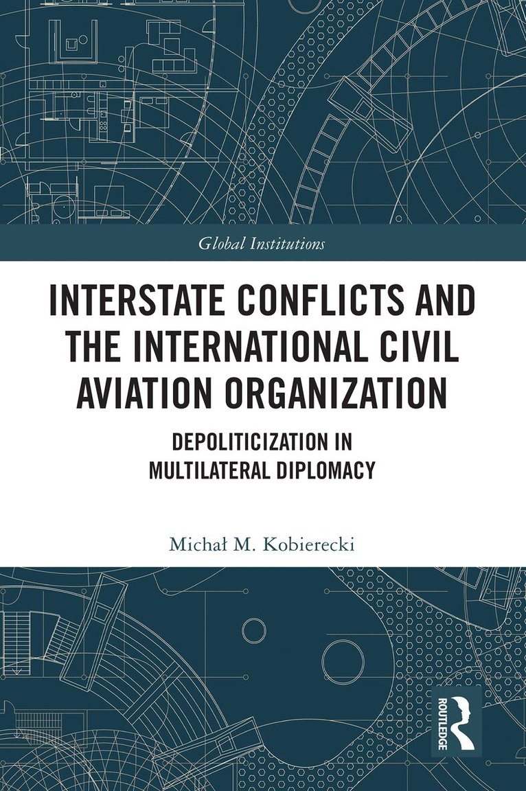 Michał M. Kobierecki - Interstate Conflicts and the International Civil Aviation Organization, Häftad. Tillgänglighet: Lägg i varukorg