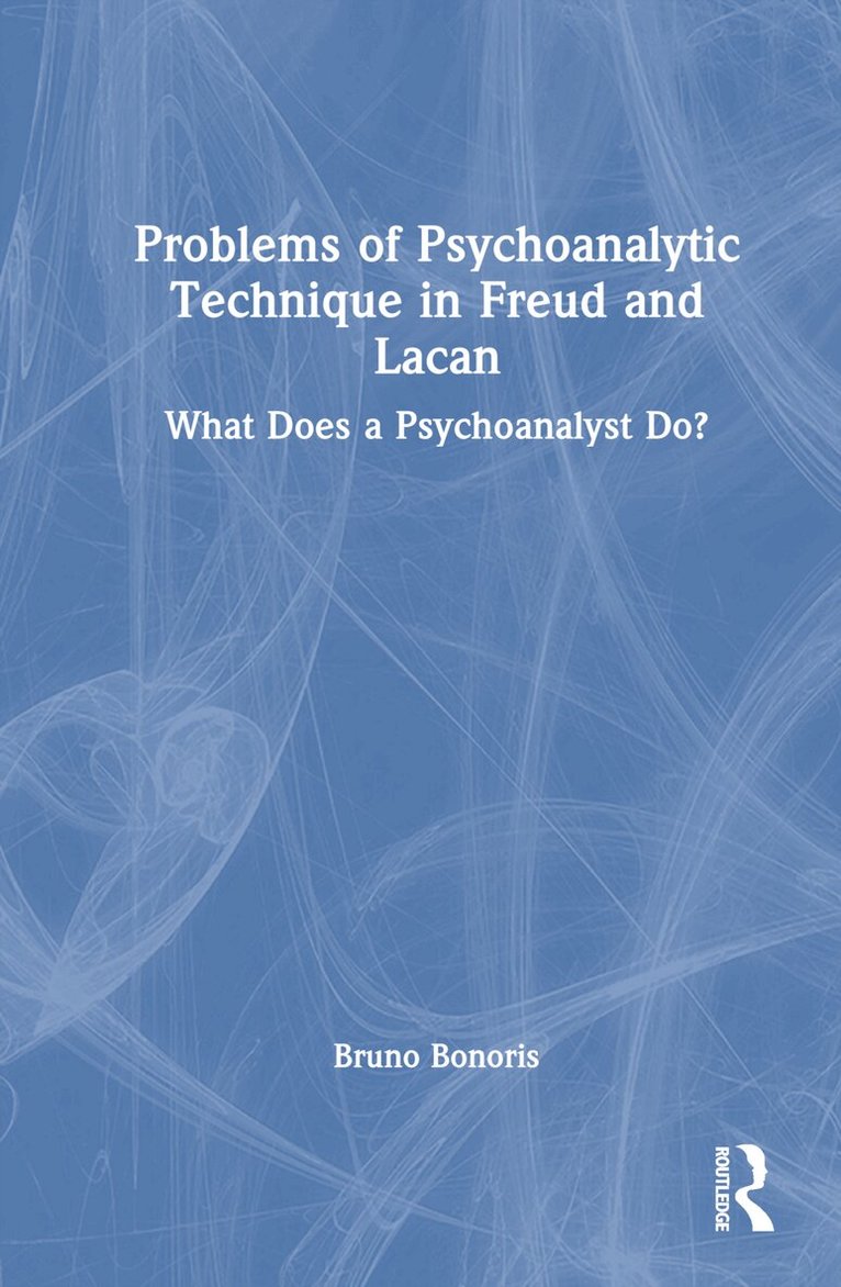 Bruno Bonoris - Problems of Psychoanalytic Technique in Freud and Lacan, Inbunden. Tillgänglighet: Lägg i varukorg