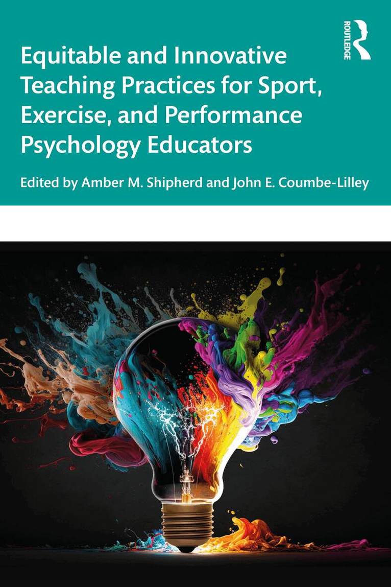 Amber Shipherd, John Coumbe-Lilley - Equitable and Innovative Teaching Practices for Sport, Exercise, and Performance Psychology Educators, Häftad. Tillgänglighet: Lägg i varukorg