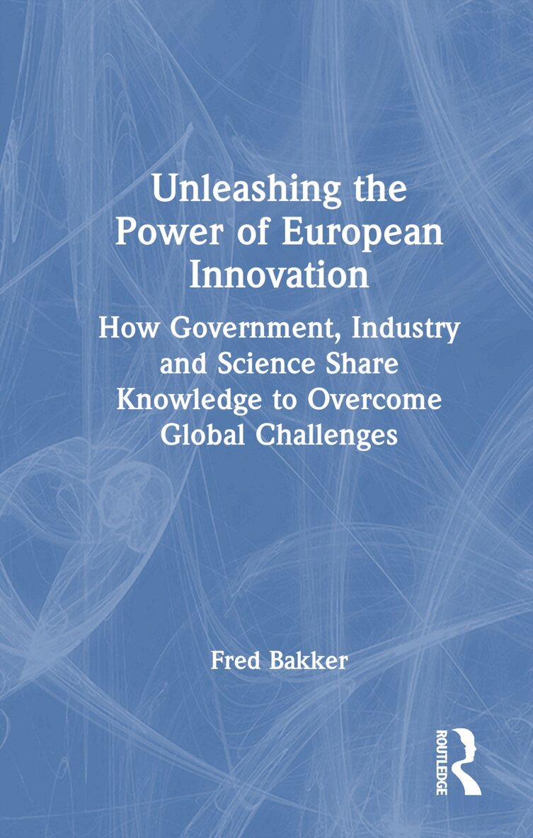 Fred Bakker - Unleashing the Power of European Innovation, Inbunden