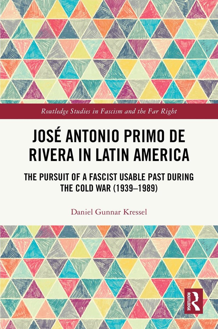 Daniel Gunnar Kressel - José Antonio Primo de Rivera in Latin America, Inbunden
