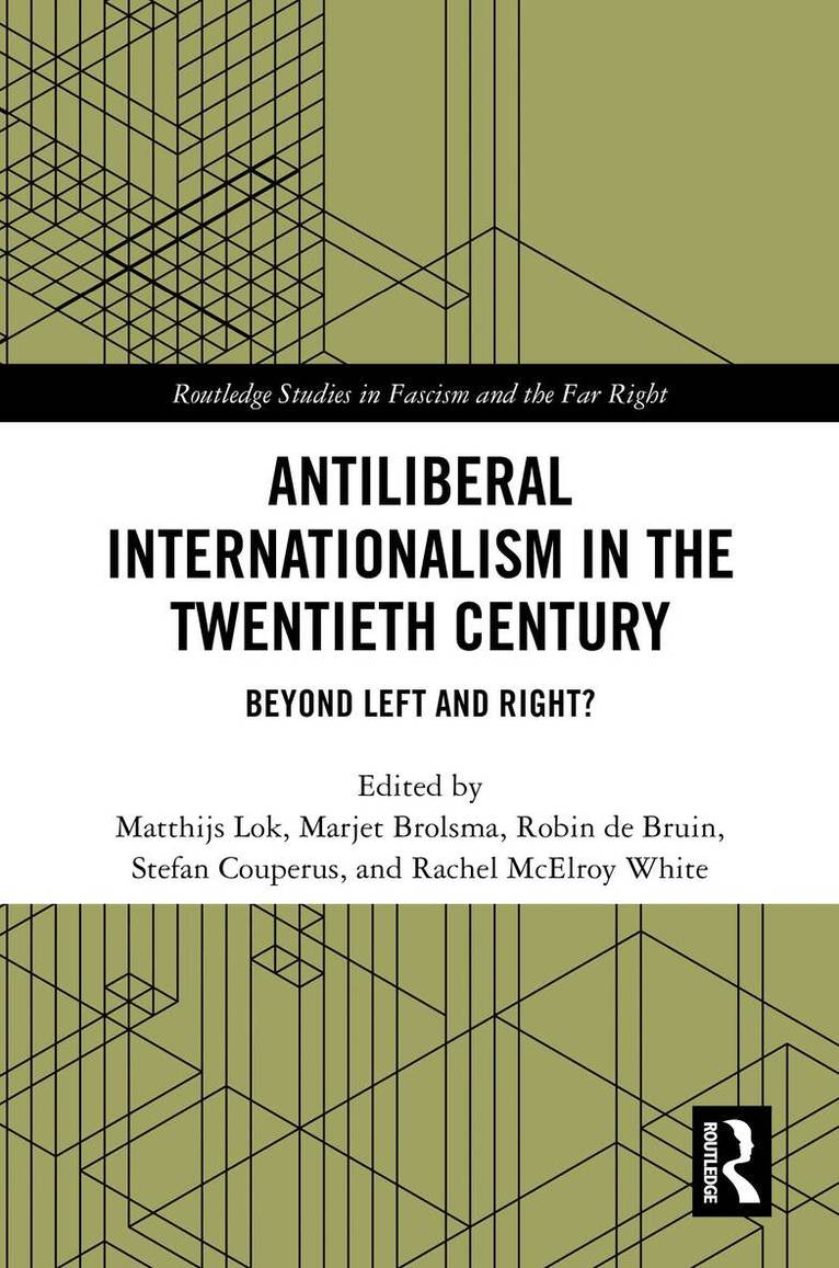 Matthijs Lok, Marjet Brolsma, Robin de Bruin, Stefan Couperus, Rachel McElroy White - Antiliberal Internationalism in the Twentieth Century, Inbunden