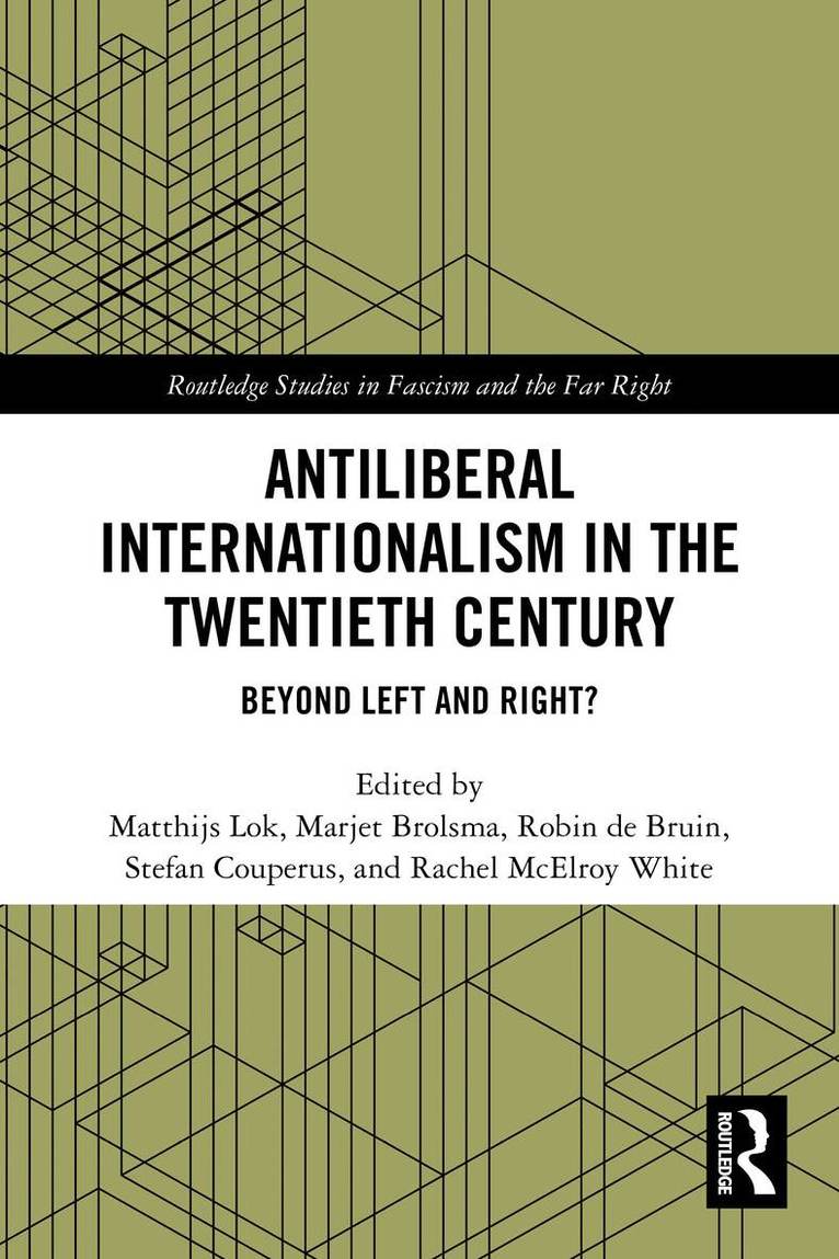 Matthijs Lok, Marjet Brolsma, Robin de Bruin, Stefan Couperus, Rachel McElroy White - Antiliberal Internationalism in the Twentieth Century, Häftad