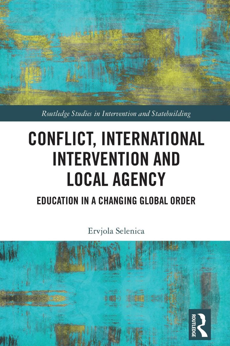 Ervjola Selenica - Conflict, International Intervention and Local Agency, Häftad