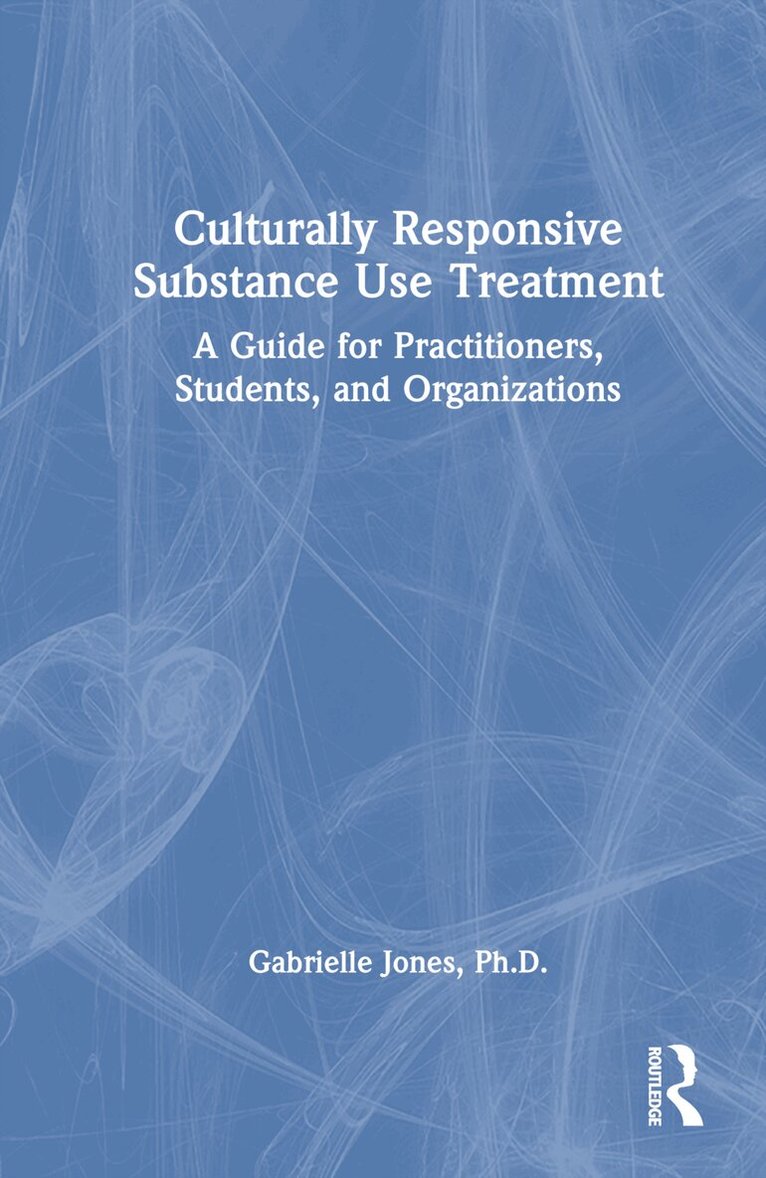 Gabrielle Jones - Culturally Responsive Substance Use Treatment, Inbunden