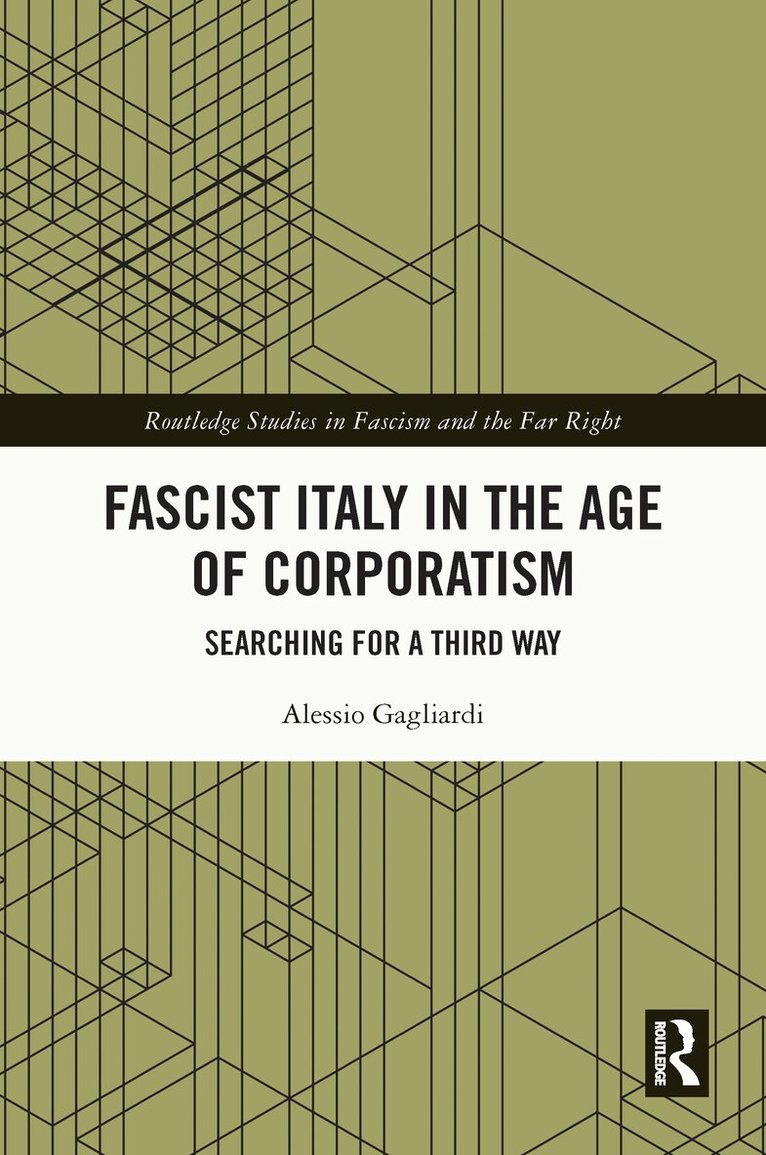 Alessio Gagliardi - Fascist Italy in the Age of Corporatism, Inbunden