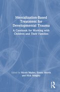 Mentalization-Based Treatment for Developmental Trauma