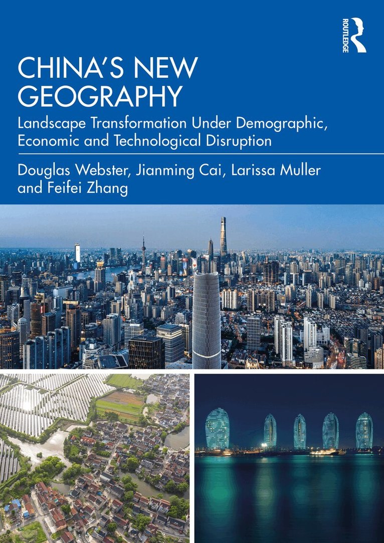 Douglas Webster, Jianming Cai, Larissa Muller, Feifei Zhang - China’s New Geography, Inbunden