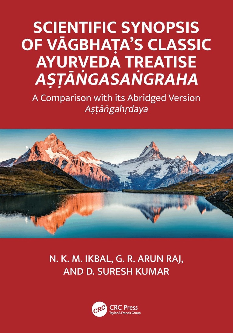 N. K. M. Ikbal, G. R. Arun Raj, D. Suresh Kumar - Scientific Synopsis of Vāgbhaṭa’s Classic Ayurveda Treatise Aṣṭāṅgasaṅgraha, Häftad