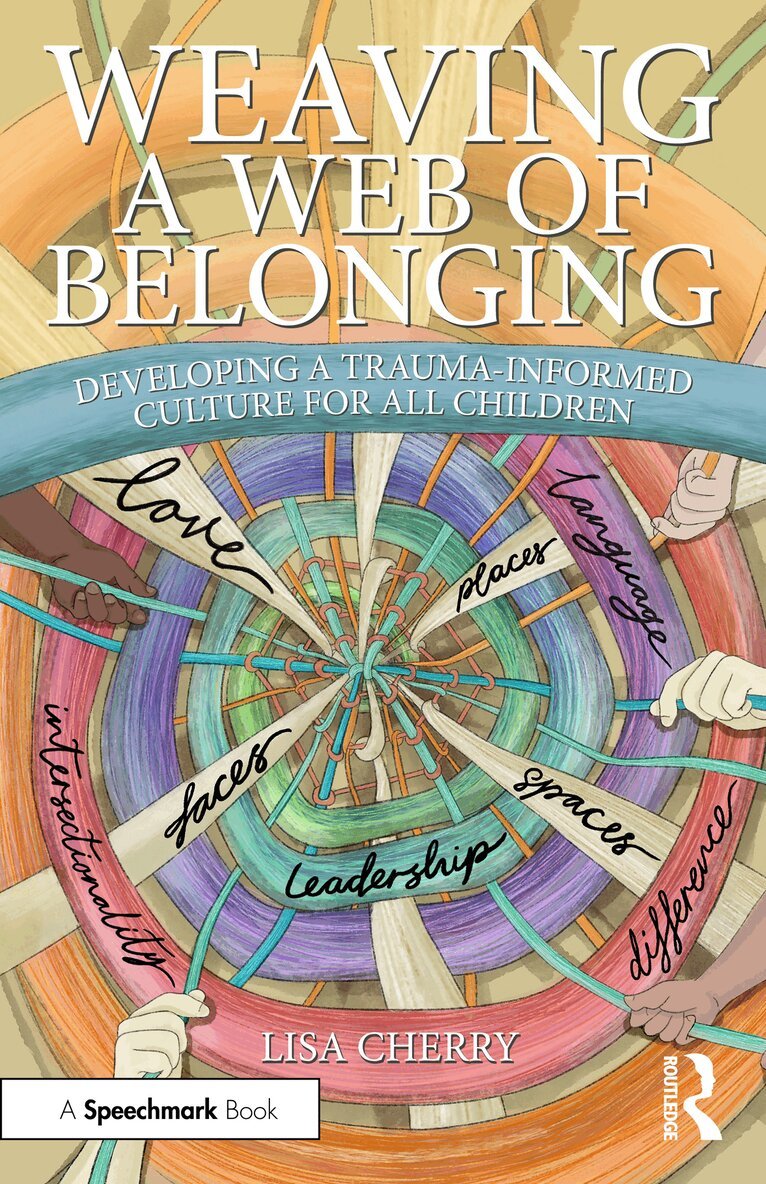 Lisa Cherry - Weaving a Web of Belonging: Developing a Trauma-Informed Culture for All Children, Häftad. Tillgänglighet: Lägg i varukorg
