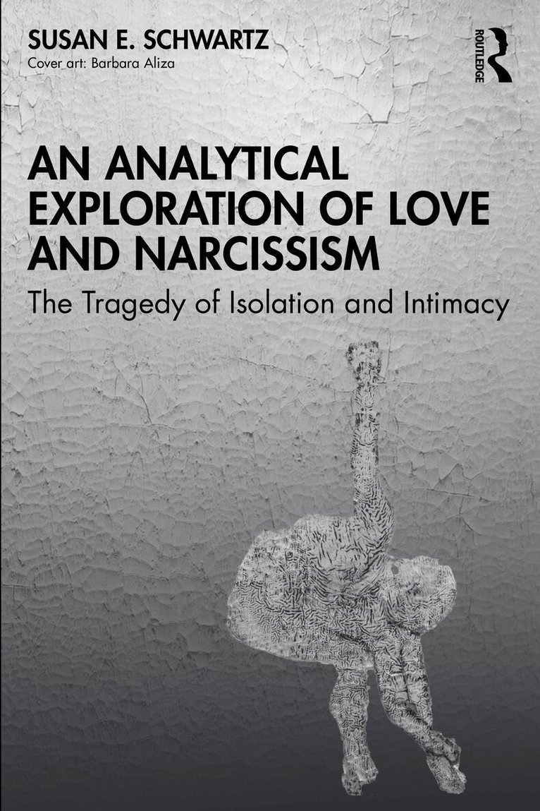 Susan E. Schwartz - Analytical Exploration of Love and Narcissism, Häftad. Tillgänglighet: Lägg i varukorg
