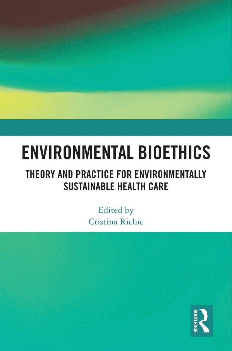 Cristina Richie - Environmental Bioethics, Inbunden. Tillgänglighet: Lägg i varukorg