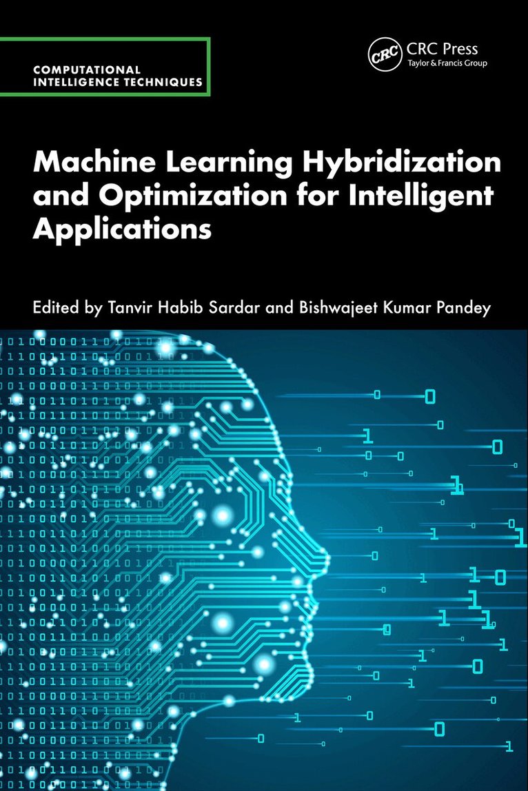 Tanvir Habib Sardar, Bishwajeet Kumar Pandey - Machine Learning Hybridization and Optimization for Intelligent Applications, Inbunden