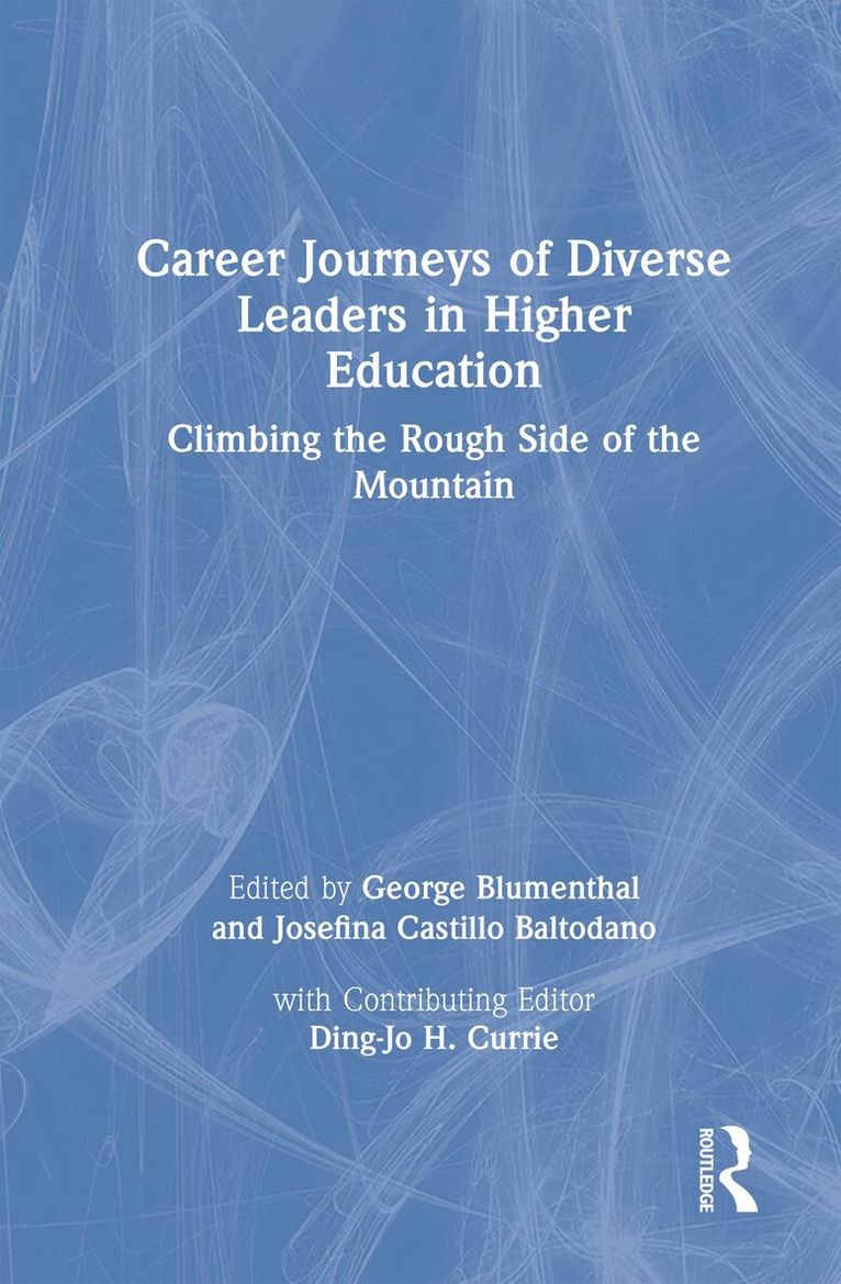 George Blumenthal, Josefina Castillo Baltodano, Ding-Jo H. Currie - Career Journeys of Diverse Leaders in Higher Education, Inbunden