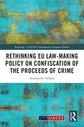 Rethinking EU Law-making Policy on Confiscation of the Proceeds of Crime