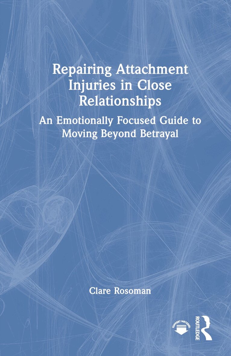 Clare Rosoman - Repairing Attachment Injuries in Close Relationships, Inbunden