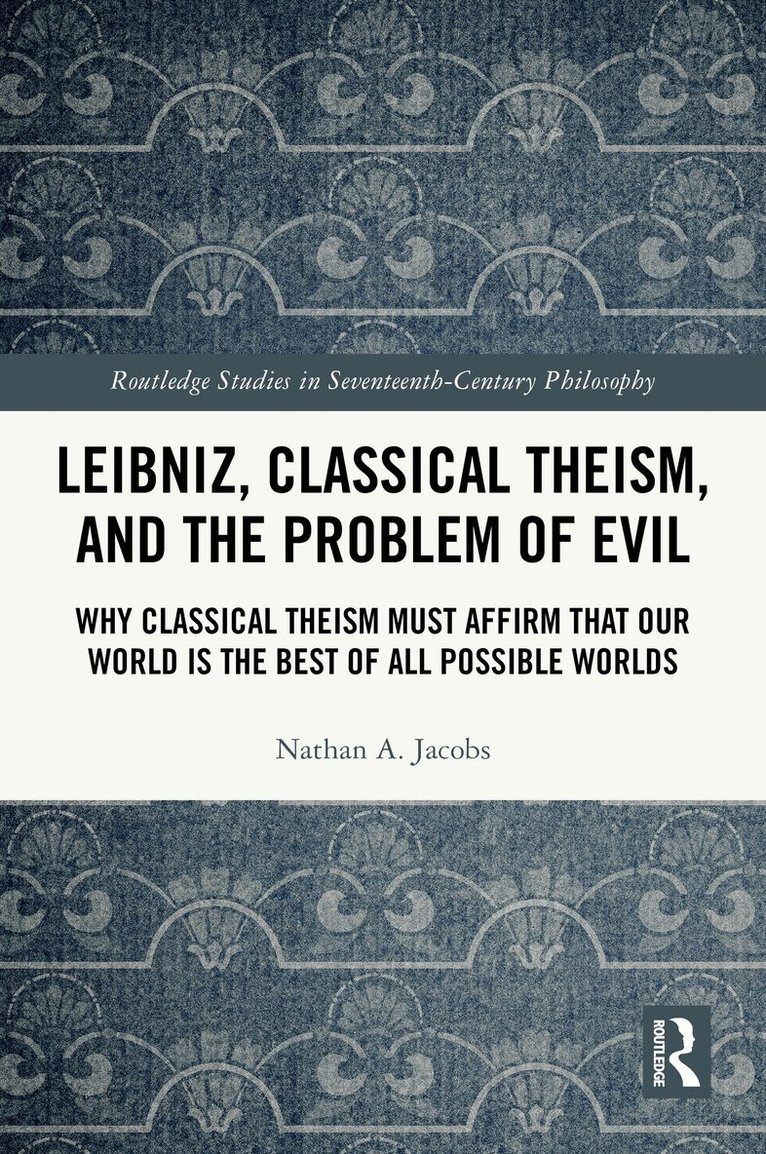Nathan A. Jacobs - Leibniz, Classical Theism, and the Problem of Evil, Häftad. Tillgänglighet: Lägg i varukorg