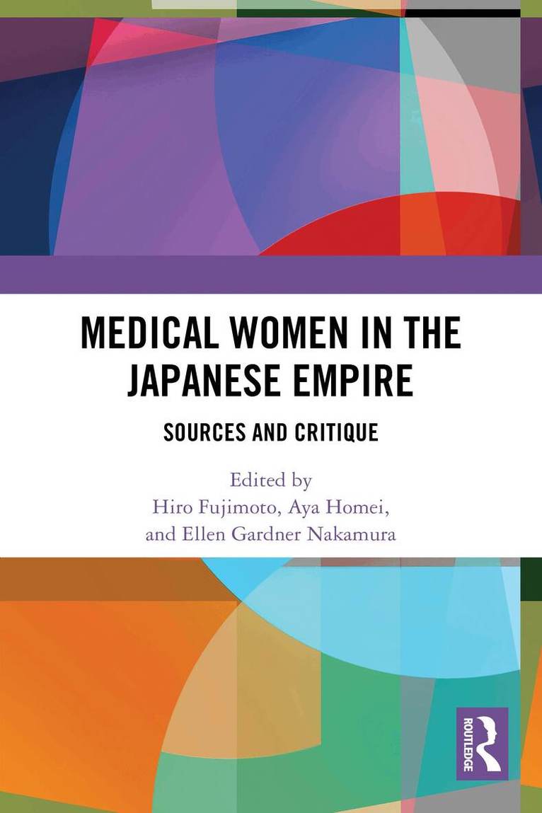 Hiro Fujimoto, Aya Homei, Ellen Gardner Nakamura - Medical Women in the Japanese Empire, Häftad. Tillgänglighet: Lägg i varukorg