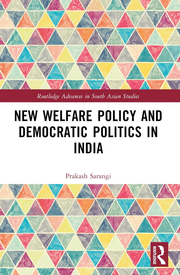 Prakash Sarangi - New Welfare Policy and Democratic Politics in India, Häftad