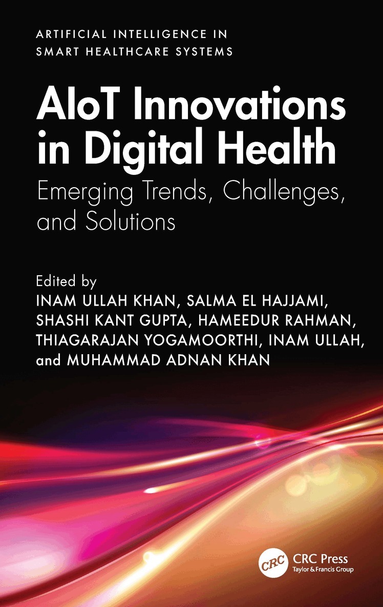 Inam Ullah Khan, Salma El Hajjami, Shashi Kant Gupta, Hameedur Rahman, Thiagarajan Yogamoorthi, Inam Ullah, Muhammad Adnan Khan - AIoT Innovations in Digital Health, Häftad