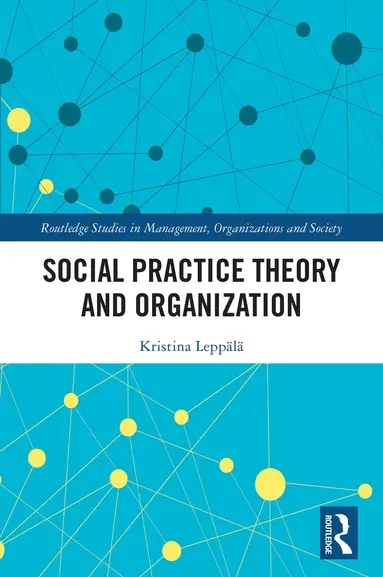 Social Practice Theory and Organization